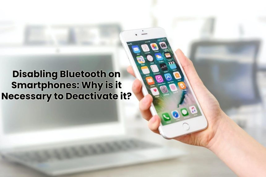 image result for Disabling Bluetooth on Smartphones: Why is it Necessary to Deactivate it