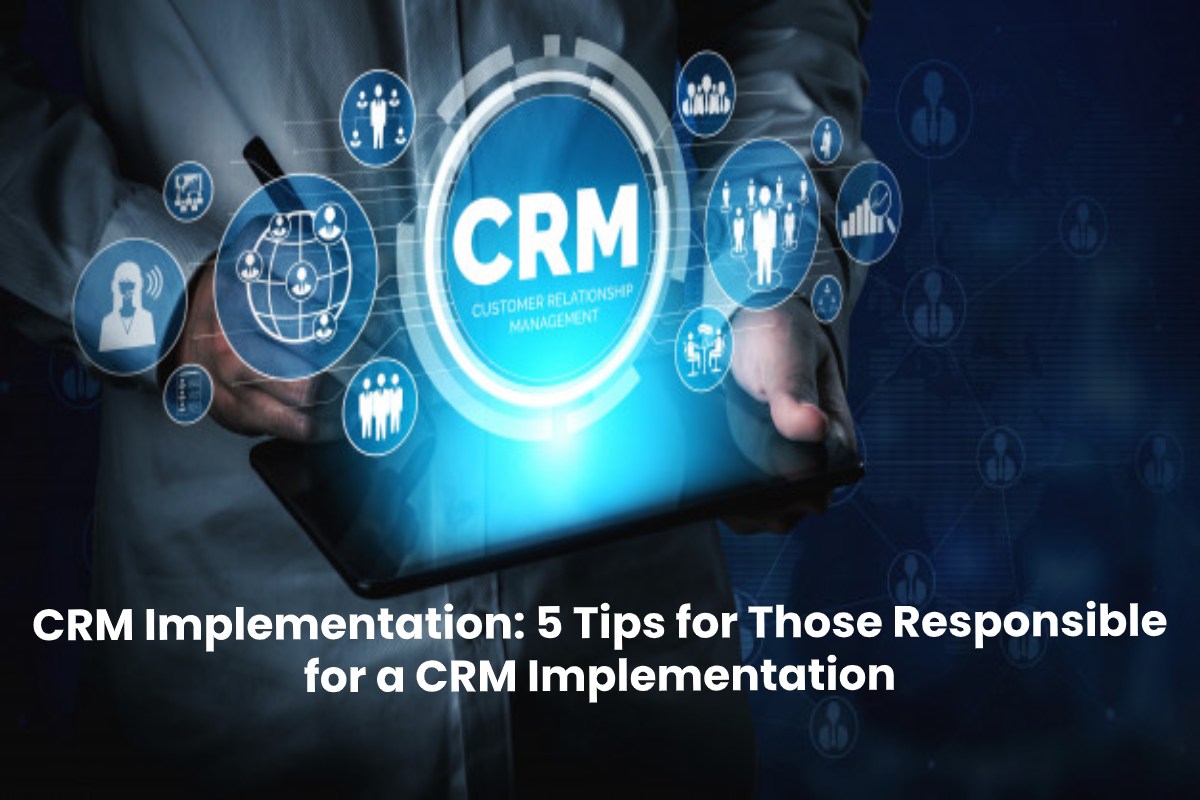 5 Tips for Those Responsible for a CRM Implementation - IT Graviti