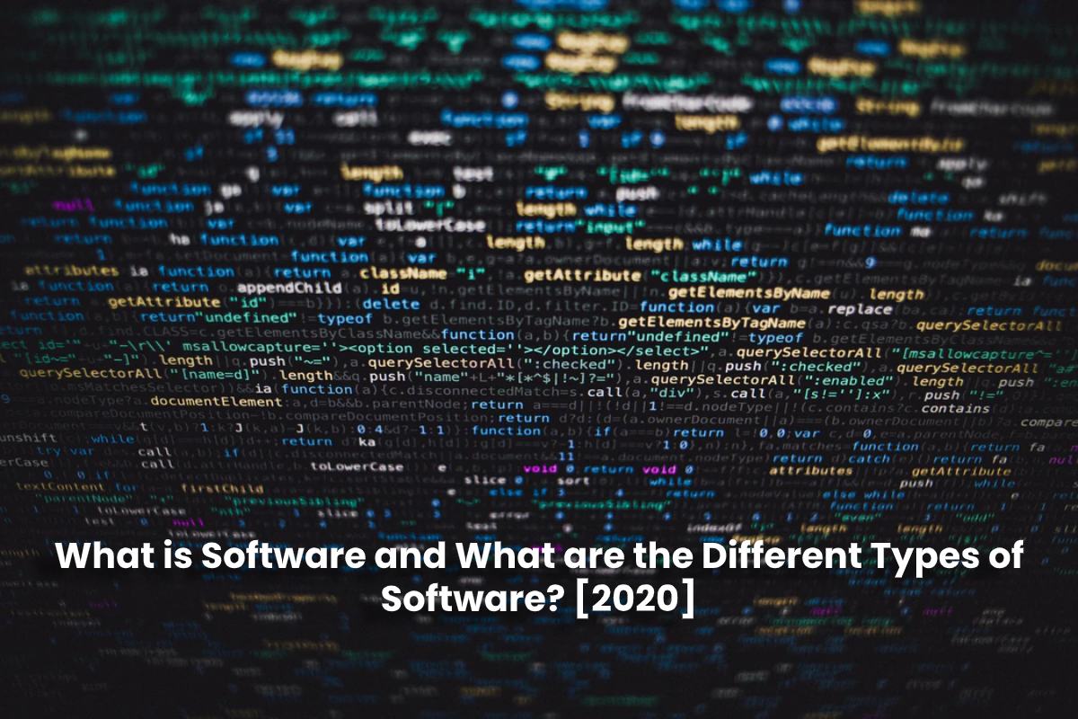 What is Software and What are the Different Types of Software? [2020]