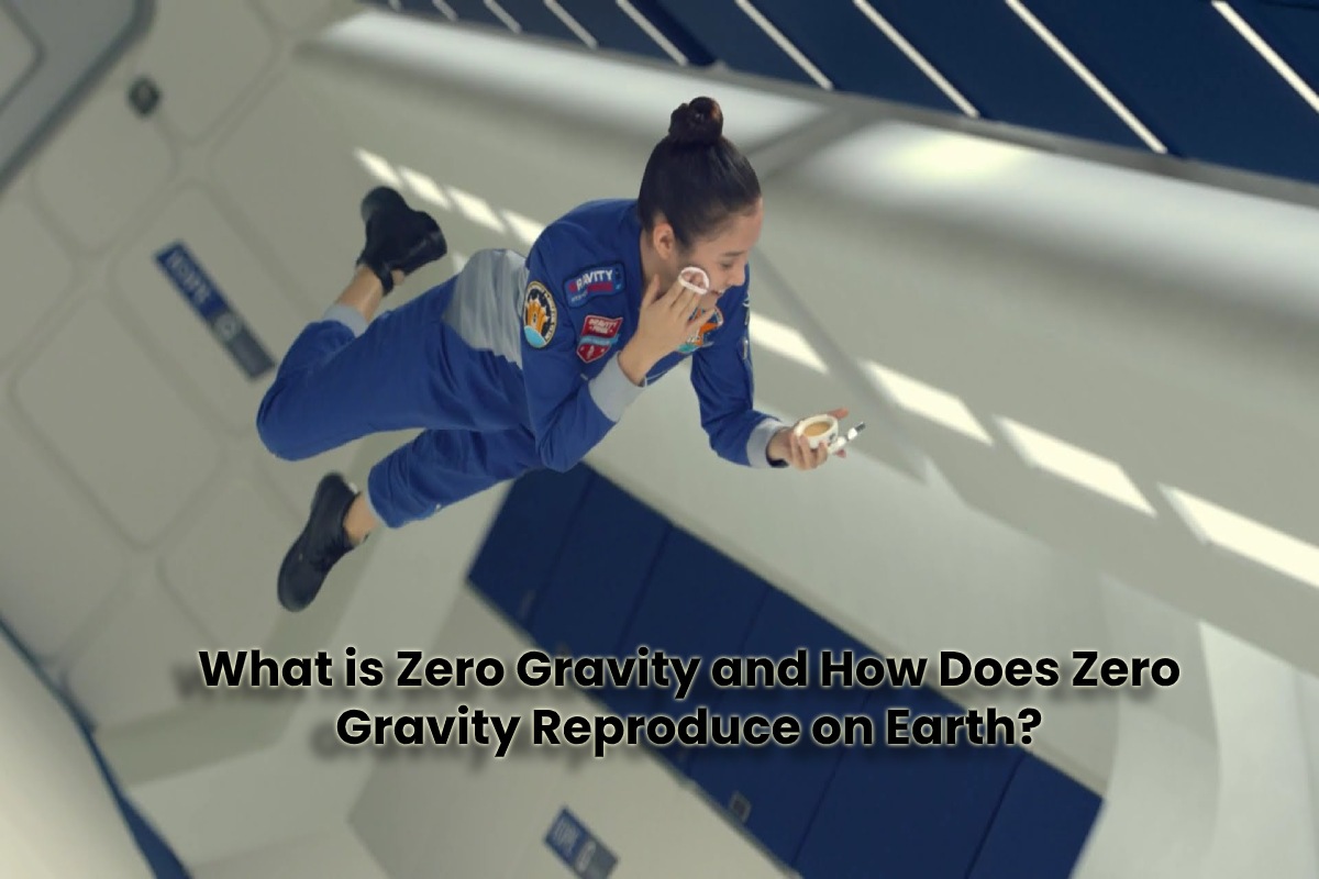 What is Zero Gravity and How Does Zero Gravity Reproduce on Earth?