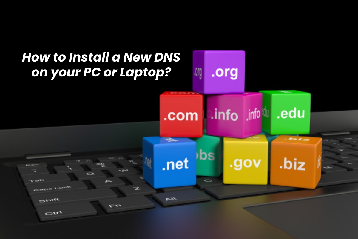 How to Install a New DNS on your PC or Laptop? - IT Graviti