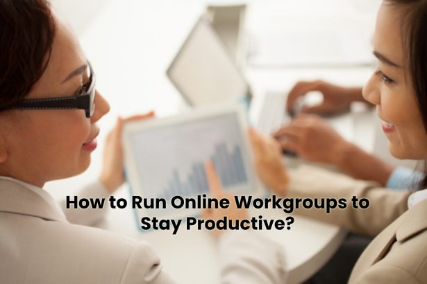 How to Run Online Workgroups to Stay Productive