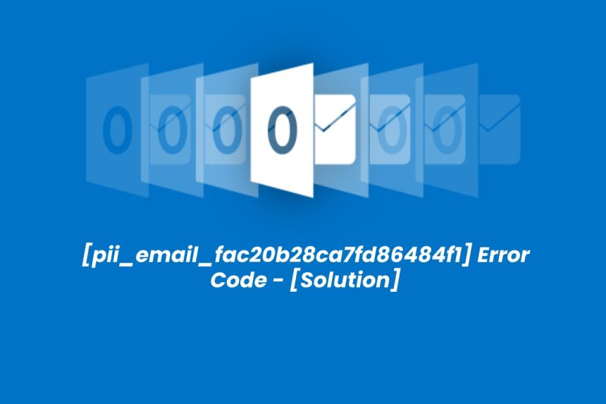 pii_email_fac20b28ca7fd86484f1 error code