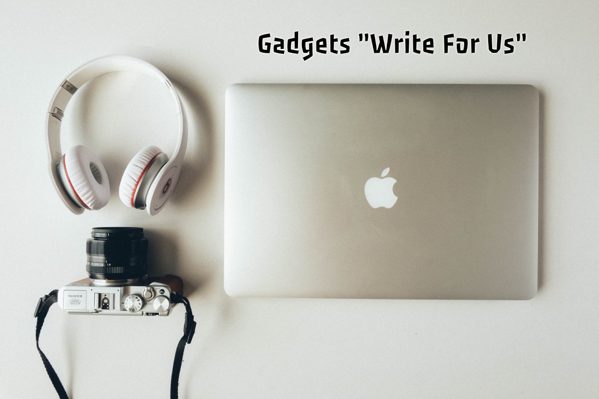 Gadgets "Write For Us"
