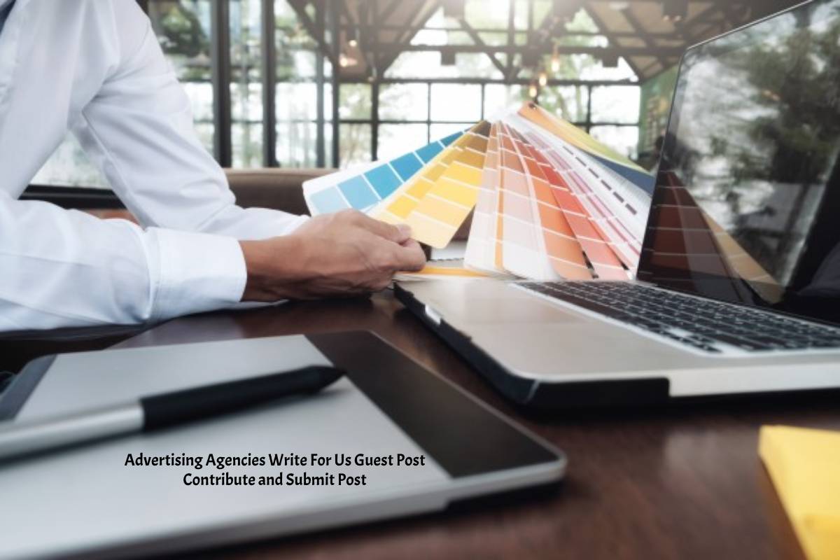 Advertising Agencies Write For Us Guest Post Contribute and Submit Post