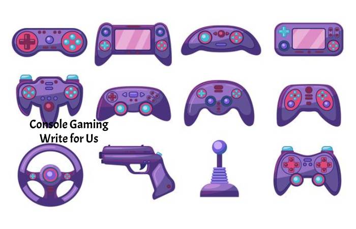 Console Gaming Write for Us