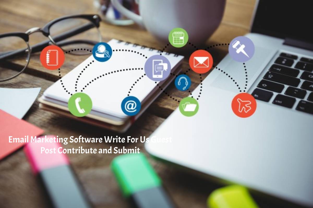 Email Marketing Software Write For Us Guest Post Contribute and Submit