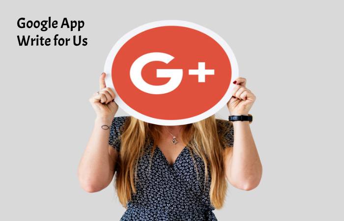 Google App Write for Us