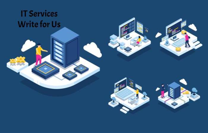 IT Services Write for Us