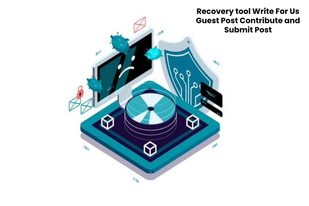 Recovery tool Write For Us Guest Post Contribute and Submit Post