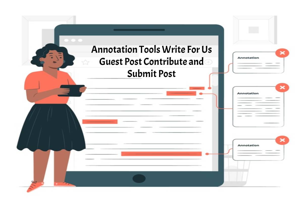 Annotation Tools Write For Us Guest Post Contribute and Submit Post