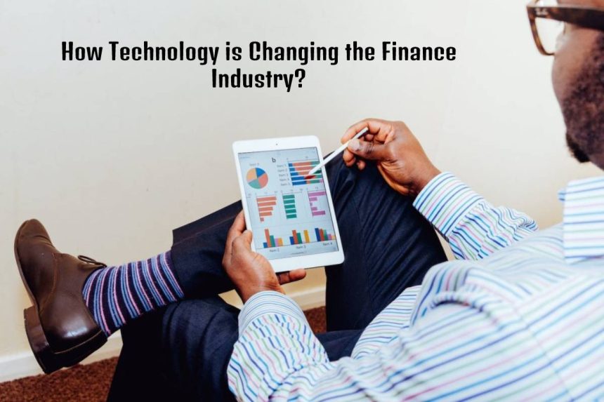 How Technology is Changing the Finance Industry_