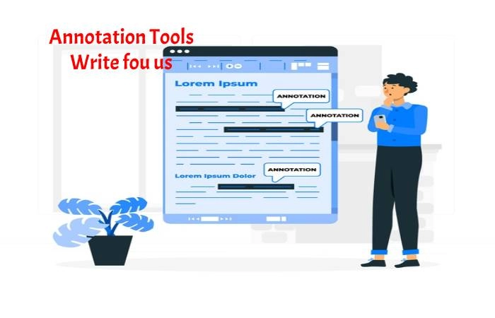 Annotation Tools Write for Us