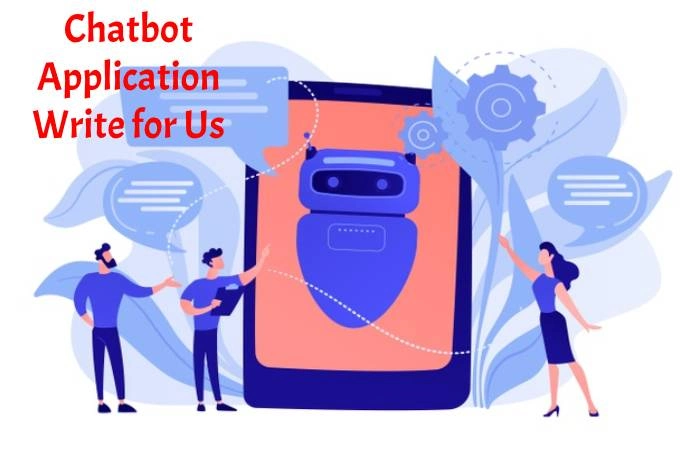Chatbot Application Write for Us
