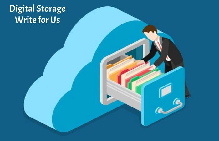 Digital Storage Write for Us