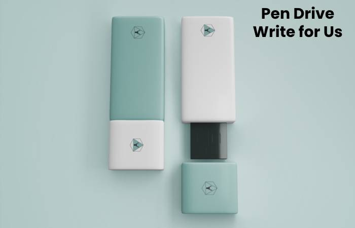 Pen Drive Write for Us