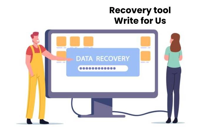Recovery tool Write for Us