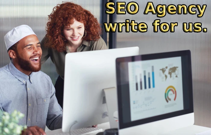 SEO Agency write for us.