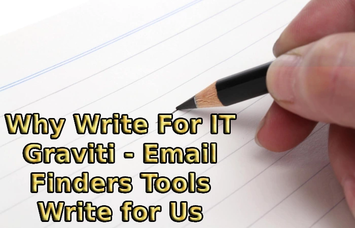 Why Write For IT Graviti - Email Finders Tools Write for Us