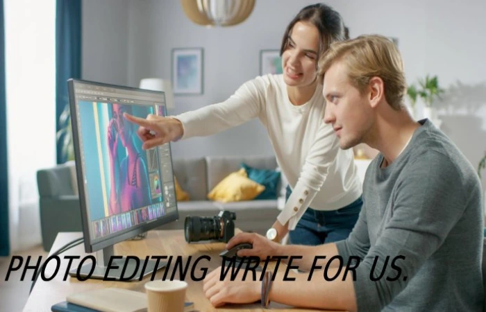 Photo Editing Write For Us