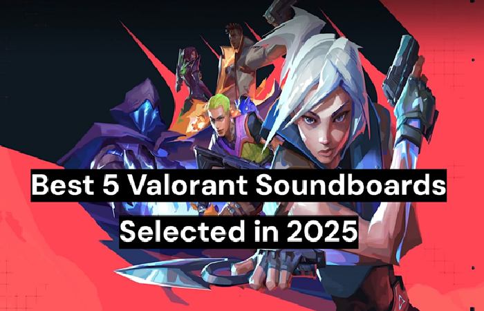 best 5 valorant soundboards selected in 2025